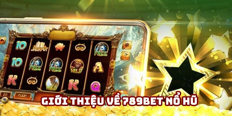 Game Nổ Hũ 789Bet – Trải Nghiệm Giải Trí Đỉnh Cao, Săn Thưởng Triệu Đô